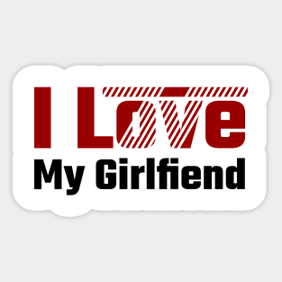 I love my girlfriend Sticker